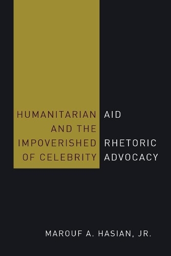 Бумажная книга «Humanitarian Aid and the Impoverished Rhetoric of Celebrity Advocacy», автор Маруф А. Хасиан - фото №1