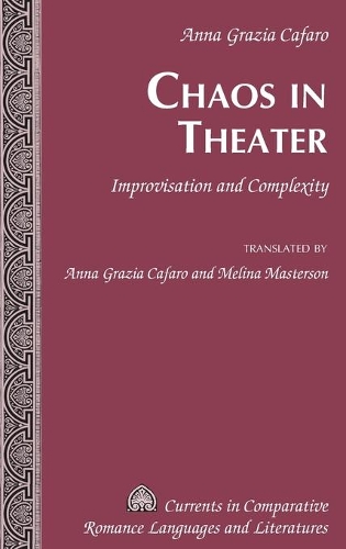 Бумажная книга «Chaos in Theater: Improvisation and Complexity – Translated by Anna Grazia Cafaro and Melina Masterson», автор Анна Грация Кафаро - фото №1