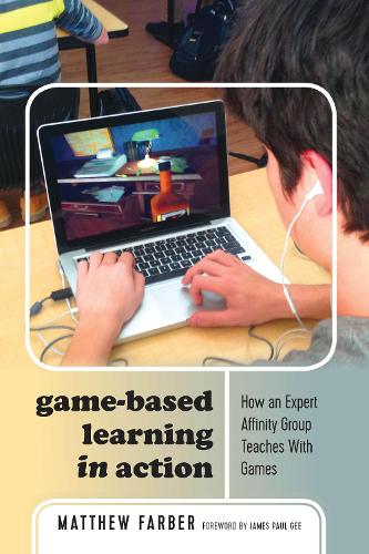 Паперова книга «Game-Based Learning in Action: How an Expert Affinity Group Teaches With Games», автор Метью Фарбер - фото №1