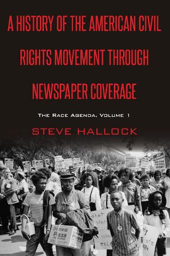 Паперова книга «A History of the American Civil Rights Movement Through Newspaper Coverage: The Race Agenda, Volume 1», автор Стів Геллок - фото №1