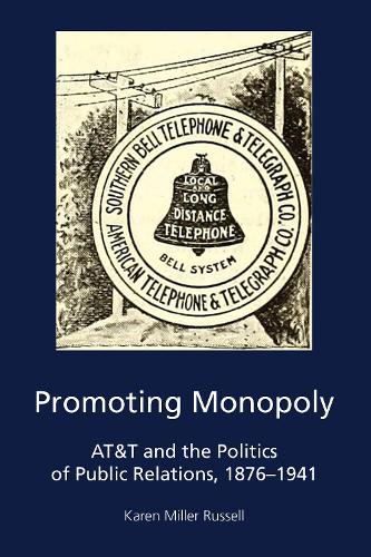 Бумажная книга «Promoting Monopoly: AT&T and the Politics of Public Relations, 1876-1941», автор Карен Миллер Рассел - фото №1