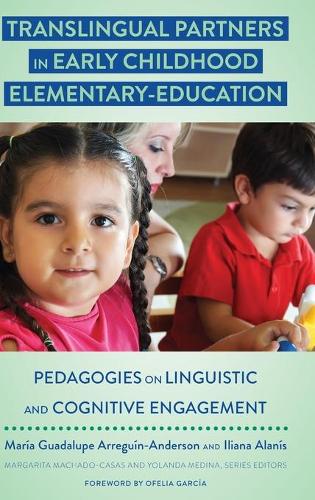 Бумажная книга «Translingual Partners in Early Childhood Elementary-Education: Pedagogies on Linguistic and Cognitive Engagement», авторов Илиана Аланис, Мария Аррегуин-Андерсон - фото №1