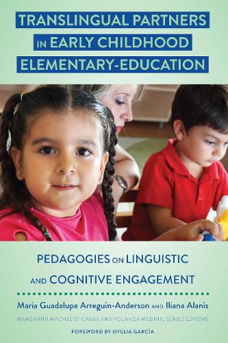 Бумажная книга «Translingual Partners in Early Childhood Elementary-Education: Pedagogies on Linguistic and Cognitive Engagement», авторов Илиана Аланис, Мария Аррегуин-Андерсон - фото №1