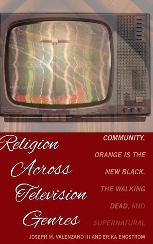Бумажная книга «Religion Across Television Genres: Community, Orange Is the New Black, The Walking Dead, and Supernatural», авторов Эрика Энгстром, Джозеф М. Валензано III - фото №1