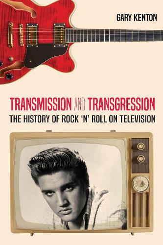 Бумажная книга «Transmission and Transgression: The History of Rock 'n' Roll on Television», автор Гэри Кентон - фото №1
