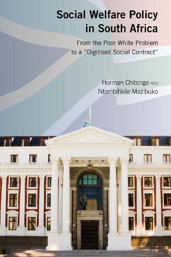 Бумажная книга «Social Welfare Policy in South Africa: From the Poor White Problem to a "Digitised Social Contract"», авторов Хорман Читонже, Нтомбификиле Мазибуко - фото №1