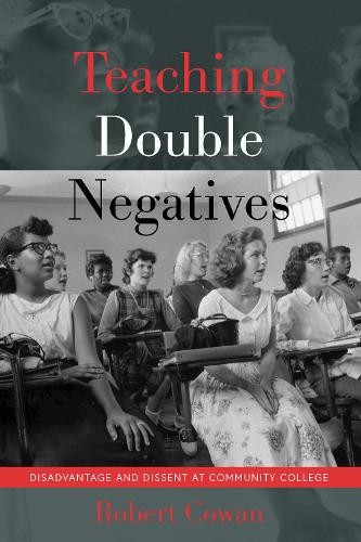 Бумажная книга «Teaching Double Negatives: Disadvantage and Dissent at Community College», автор Роберт Коуэн - фото №1