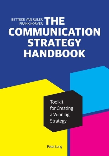 Бумажная книга «The Communication Strategy Handbook: Toolkit for Creating a Winning Strategy», авторов Беттеке ван Рулер, Фрэнк Кёрвер - фото №1