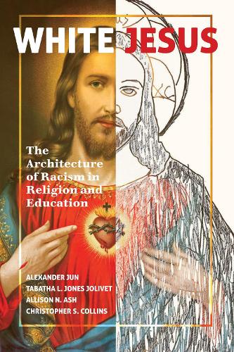 Бумажная книга «White Jesus: The Architecture of Racism in Religion and Education», авторов Александр Джун, Эллисон Н. Эш, Кристофер С. Коллинз, Табата Л. Джонс Джоливет - фото №1