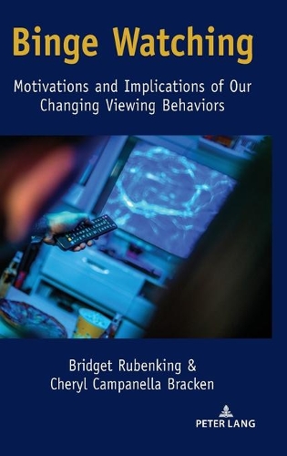 Паперова книга «Binge Watching: Motivations and Implications of Our Changing Viewing Behaviors», авторів Бріджит Рубенкінг, Шеріл Кампанелла Брекен - фото №1