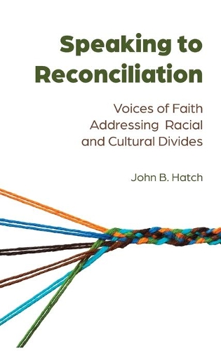 Бумажная книга «Speaking to Reconciliation: Voices of Faith Addressing Racial and Cultural Divides», автор Джон Б. Хэтч - фото №1