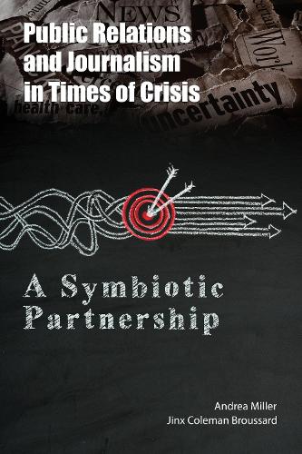 Бумажная книга «Public Relations and Journalism in Times of Crisis: A Symbiotic Partnership», авторов Андреа Миллер, Джинкс Коулман Бруссард - фото №1