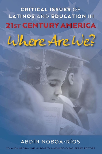 Бумажная книга «Critical Issues of Latinos and Education in 21st Century America: Where Are We?», автор Абдин Нобоа-Риос - фото №1