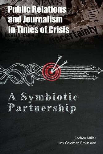 Бумажная книга «Public Relations and Journalism in Times of Crisis: A Symbiotic Partnership», авторов Андреа Миллер, Джинкс Коулман Бруссард - фото №1