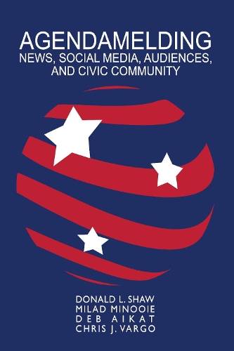 Бумажная книга «Agendamelding: News, Social Media, Audiences, and Civic Community», автор Крис Дж. Варго - фото №1