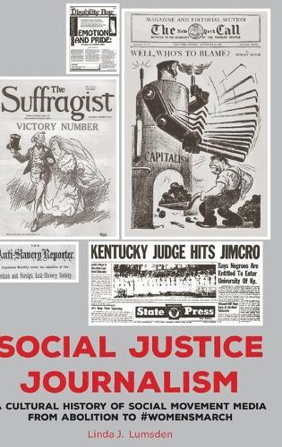 Бумажная книга «Social Justice Journalism: A Cultural History of Social Movement Media from Abolition to #womensmarch» - фото №1