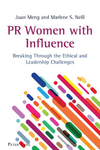 Бумажная книга «PR Women with Influence: Breaking Through the Ethical and Leadership Challenges», авторов Хуан Менг, Марлен С. Нил - фото №1