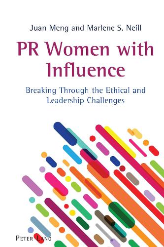Бумажная книга «PR Women with Influence: Breaking Through the Ethical and Leadership Challenges», авторов Хуан Менг, Марлен С. Нил - фото №1