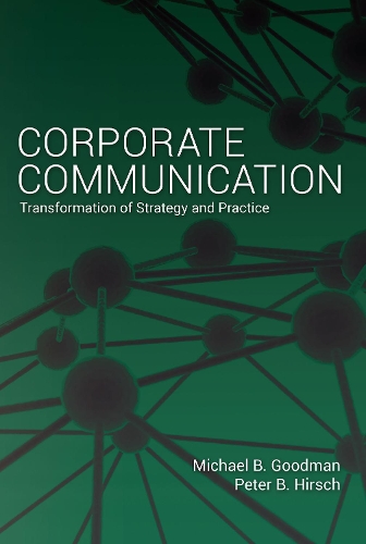 Бумажная книга «Corporate Communication: Transformation of Strategy and Practice», авторов Майкл Б. Гудман, Питер Б. Хирш - фото №1