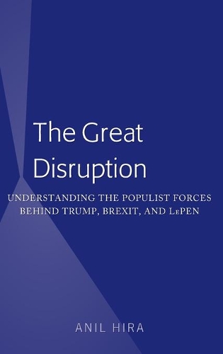 Бумажная книга «The Great Disruption: Understanding the Populist Forces Behind Trump, Brexit, and LePen», автор Анил Хира - фото №1