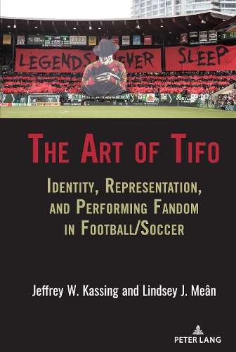 Бумажная книга «The Art of Tifo: Identity, Representation, and Performing Fandom in Football/Soccer» - фото №1