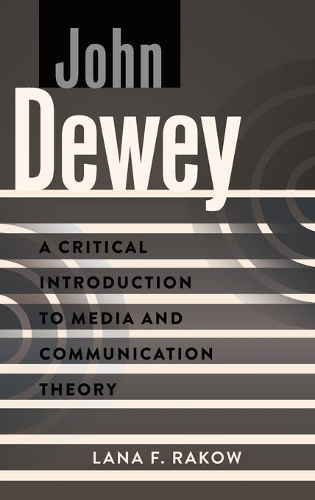 Паперова книга «John Dewey: A Critical Introduction to Media and Communication Theory», автор Лана Ф. Раков - фото №1