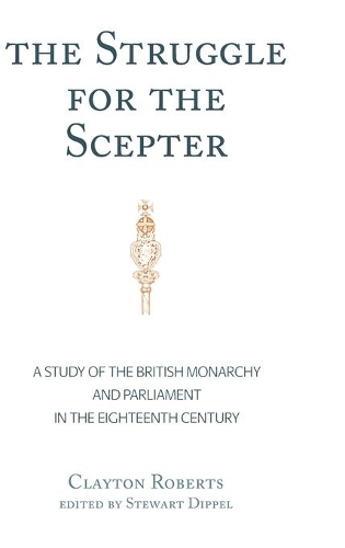 Бумажная книга «The Struggle for the Scepter: A Study of the British Monarchy and Parliament in the Eighteenth Century», автор Клейтон Робертс - фото №1
