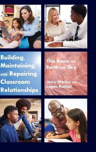 Бумажная книга «Building, Maintaining, and Repairing Classroom Relationships: This Room of Earth and Sky», авторов Джерри Уорли, Логан Рошелл - фото №1