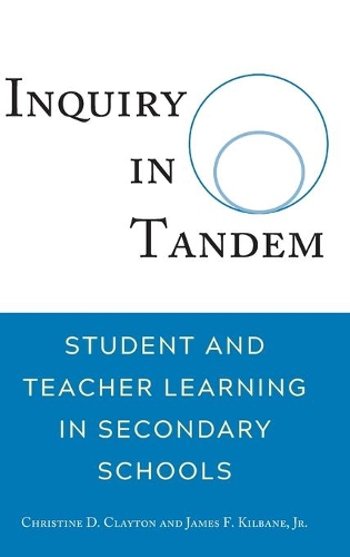 Паперова книга «Inquiry in Tandem: Student and Teacher Learning in Secondary Schools», авторів Крістін Клейтон, Джеймс Кілбейн-молодший - фото №1