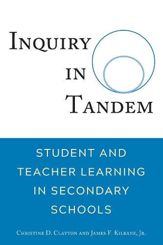 Паперова книга «Inquiry in Tandem: Student and Teacher Learning in Secondary Schools», авторів Крістін Клейтон, Джеймс Кілбейн-молодший - фото №1