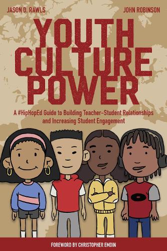 Бумажная книга «Youth Culture Power: A #HipHopEd Guide to Building Teacher-Student Relationships and Increasing Student Engagement», авторов Джейсон Роулз, Джон Робинсон - фото №1