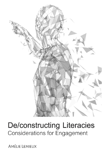 Бумажная книга «De/constructing Literacies: Considerations for Engagement», автор Амели Лемье - фото №1