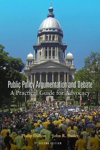 Бумажная книга «Public Policy Argumentation and Debate: A Practical Guide for Advocacy, Second Edition», авторов Джон Р. Батлер, Филип Далтон - фото №1