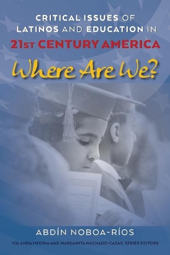 Паперова книга «Critical Issues of Latinos and Education in 21st Century America: Where Are We?», автор Абдін Нобоа-Ріос - фото №1