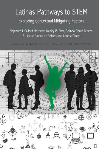 Бумажная книга «Latinas Pathways to STEM: Exploring Contextual Mitigating Factors», авторов Алехандро Х. Галлард Мартинес, Белинда Флорес Бустос, Лорена Клейс, С. Лизетта Рамос де Роблес, Уэсли Б. Питтс - фото №1