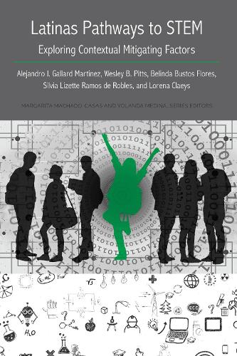 Бумажная книга «Latinas Pathways to STEM: Exploring Contextual Mitigating Factors», авторов Алехандро Х. Галлард Мартинес, Белинда Флорес Бустос, Лорена Клейс, С. Лизетта Рамос де Роблес, Уэсли Б. Питтс - фото №1