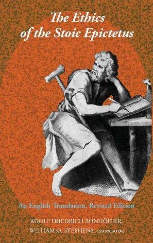 Бумажная книга «The Ethics of the Stoic Epictetus: An English Translation, Revised Edition», автор Уильям О. Стивенс - фото №1