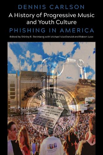 Бумажная книга «A History of Progressive Music and Youth Culture: Phishing in America», автор Деннис Карлсон - фото №1