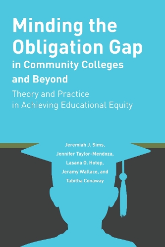 Бумажная книга «Minding the Obligation Gap in Community Colleges and Beyond: Theory and Practice in Achieving Educational Equity», авторов Дженнифер Тейлор-Мендоза, Джереми Уоллес, Джеремайя Дж. Симс, Ласана О. Хотеп, Табита Конауэй - фото №1