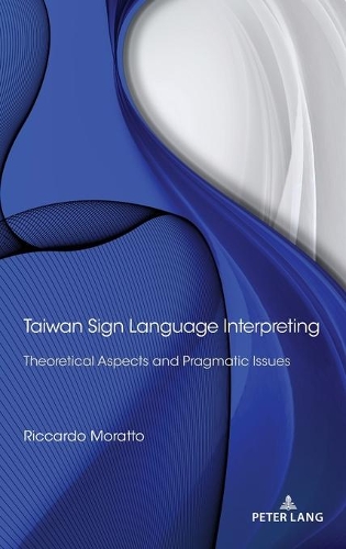 Паперова книга «Taiwan Sign Language Interpreting: Theoretical Aspects and Pragmatic Issues», автор Ріккардо Моратто - фото №1
