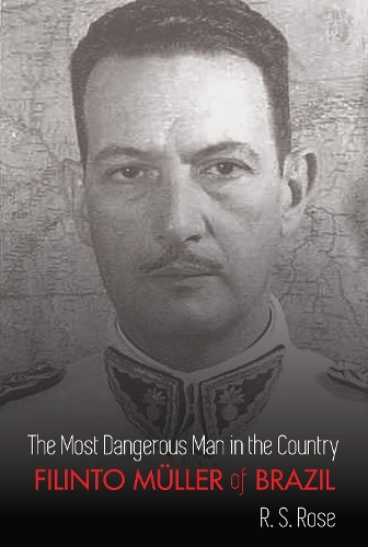 Бумажная книга «The Most Dangerous Man in the Country: Filinto Mueller of Brazil», автор Р. С. Роуз - фото №1