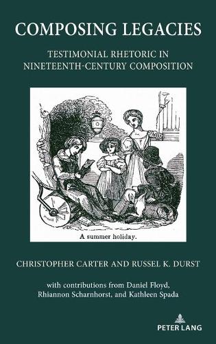 Бумажная книга «Composing Legacies: Testimonial Rhetoric in Nineteenth-Century Composition», авторов Кристофер Картер, Рассел К. Дёрст - фото №1