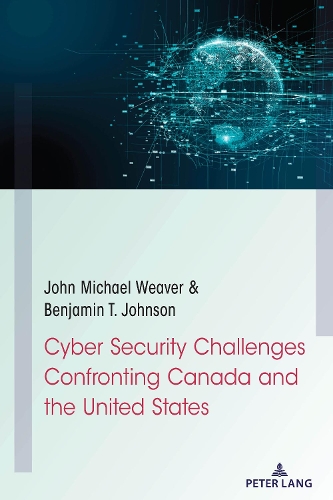 Бумажная книга «Cyber Security Challenges Confronting Canada and the United States», авторов Бенджамин Т. Джонсон, Джон Майкл Уивер - фото №1