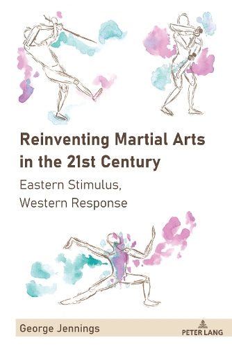 Бумажная книга «Reinventing Martial Arts in the 21st Century: Eastern Stimulus, Western Response», автор Джордж Дженнингс - фото №1