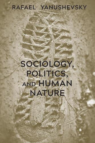 Бумажная книга «Sociology, Politics, and Human Nature», автор Рафаэль Янушевский - фото №1
