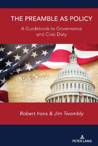 Бумажная книга «The Preamble as Policy: A Guidebook to Governance and Civic Duty», авторов Джим Твомбли, Роберт Айронс - фото №1