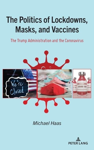 Бумажная книга «The Politics of Lockdowns, Masks, and Vaccines: The Trump Administration and the Coronavirus», автор Майкл Хаас - фото №1