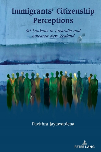 Бумажная книга «Immigrants’ Citizenship Perceptions: Sri Lankans in Australia and Aotearoa New Zealand», автор Павитра Джаявардена - фото №1