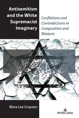 Бумажная книга «Antisemitism and the White Supremacist Imaginary: Conflations and Contradictions in Composition and Rhetoric», автор Мара Ли Грейсон - фото №1