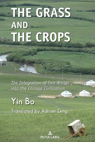 Бумажная книга «The Grass and the Crops: The Integration of Two Worlds into the Chinese Civilization», автор Бо Инь - фото №1